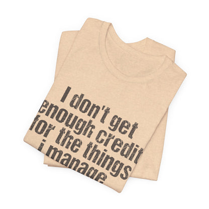 I Don't Get Enough Credit Tee