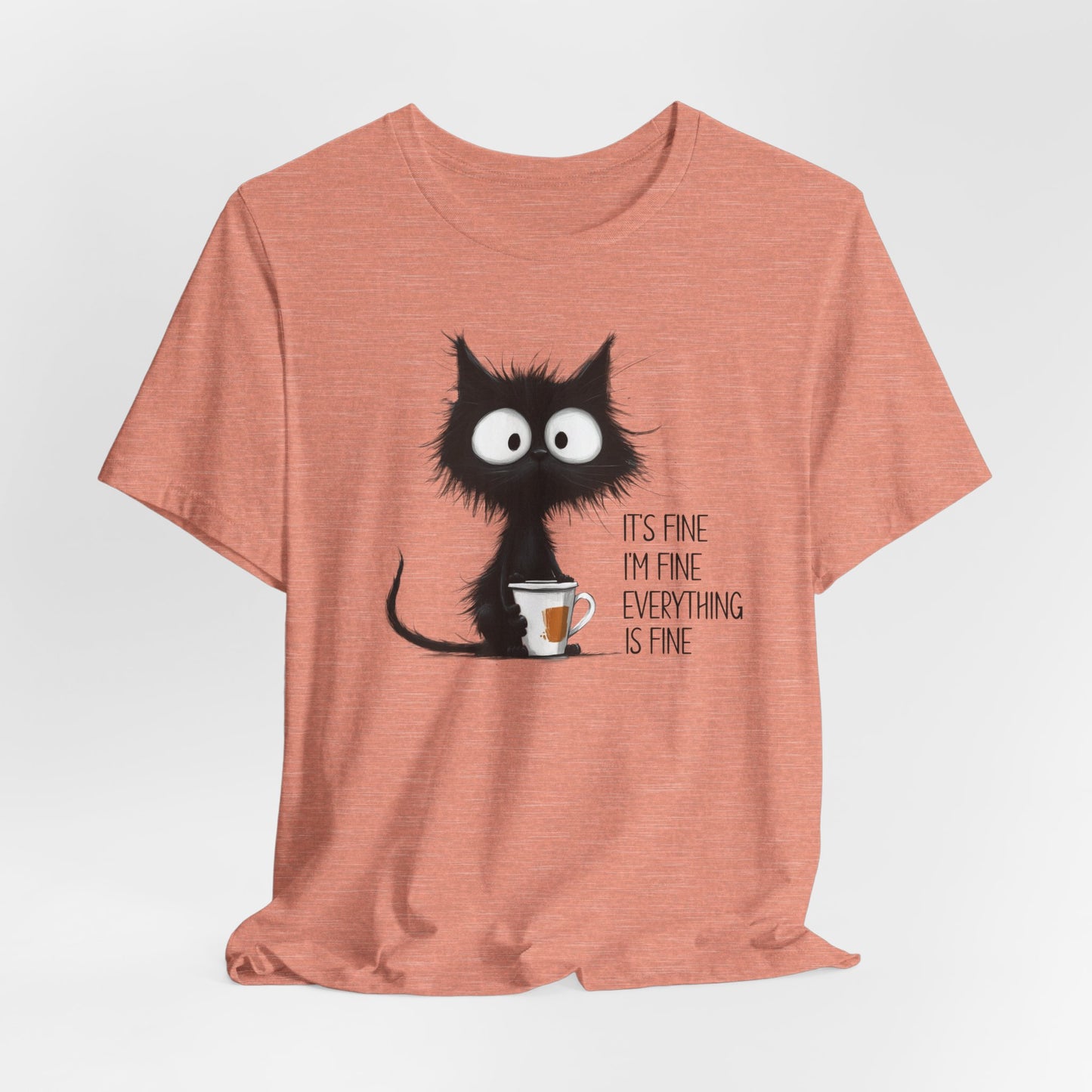 'It's Fine I'm Fine Everything Is Fine' Coffee Tee