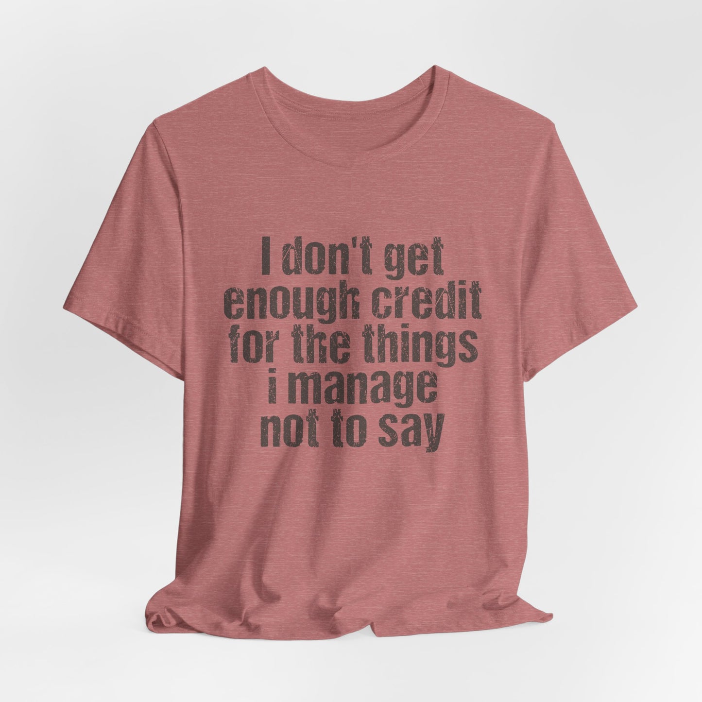 I Don't Get Enough Credit Tee