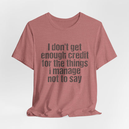 I Don't Get Enough Credit Tee