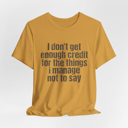 I Don't Get Enough Credit Tee