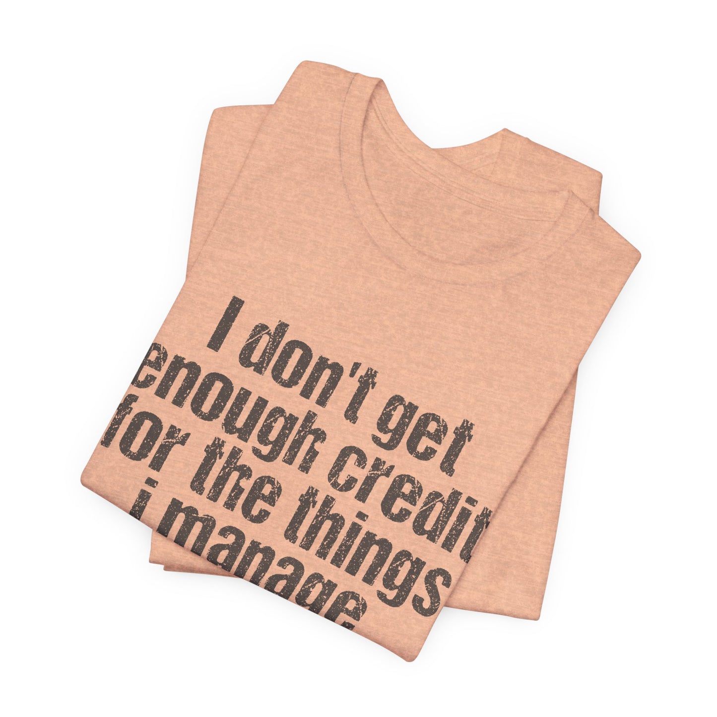 I Don't Get Enough Credit Tee