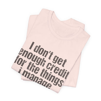I Don't Get Enough Credit Tee
