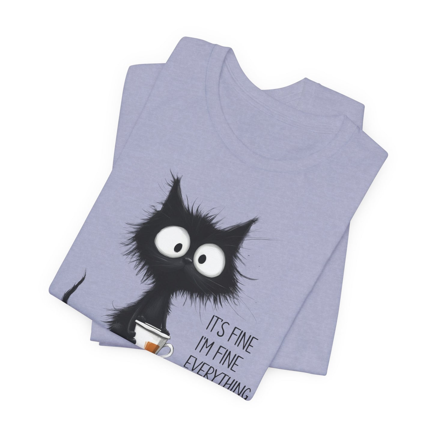 'It's Fine I'm Fine Everything Is Fine' Coffee Tee