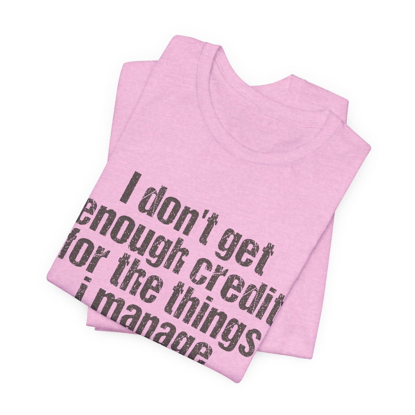 I Don't Get Enough Credit Tee