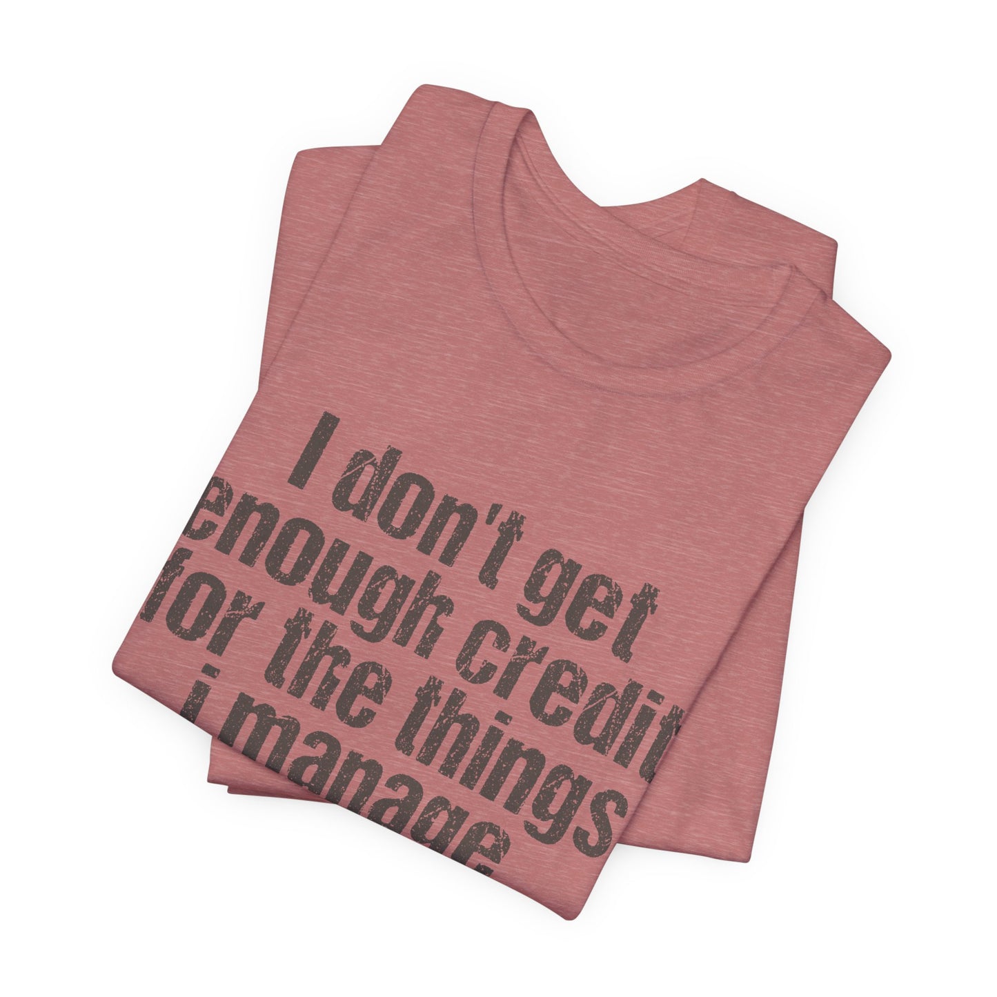 I Don't Get Enough Credit Tee