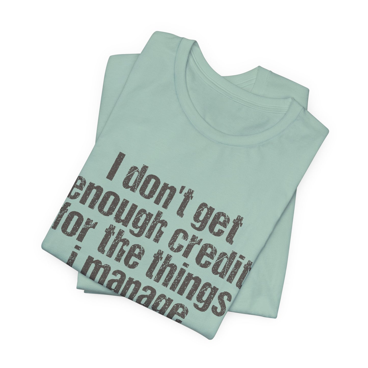 I Don't Get Enough Credit Tee