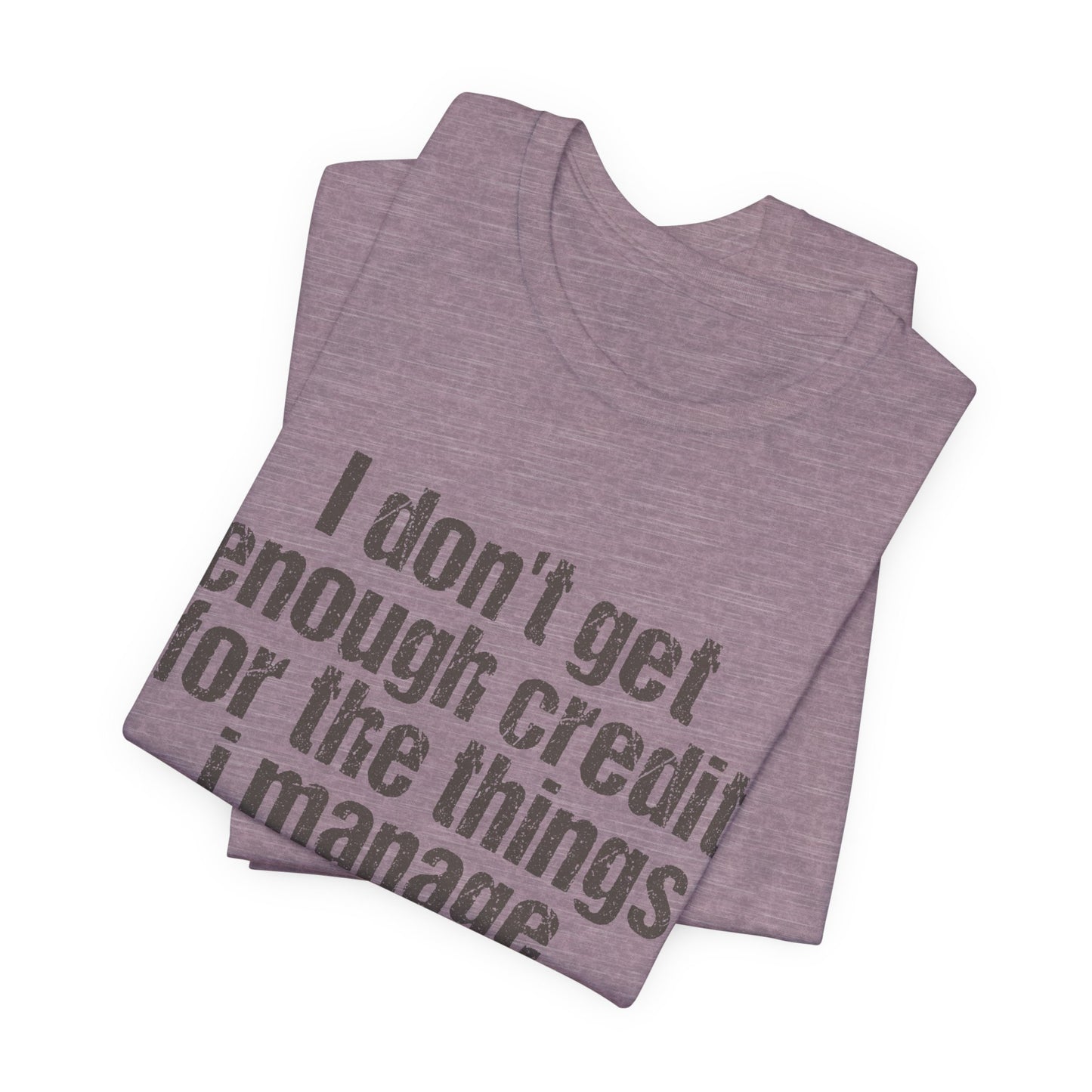 I Don't Get Enough Credit Tee
