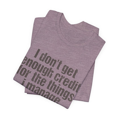 I Don't Get Enough Credit Tee