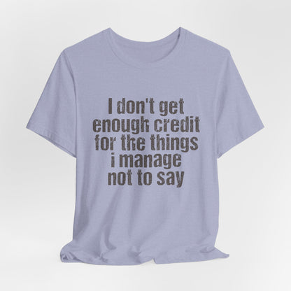 I Don't Get Enough Credit Tee