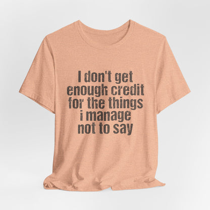 I Don't Get Enough Credit Tee