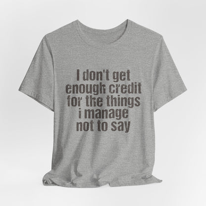 I Don't Get Enough Credit Tee