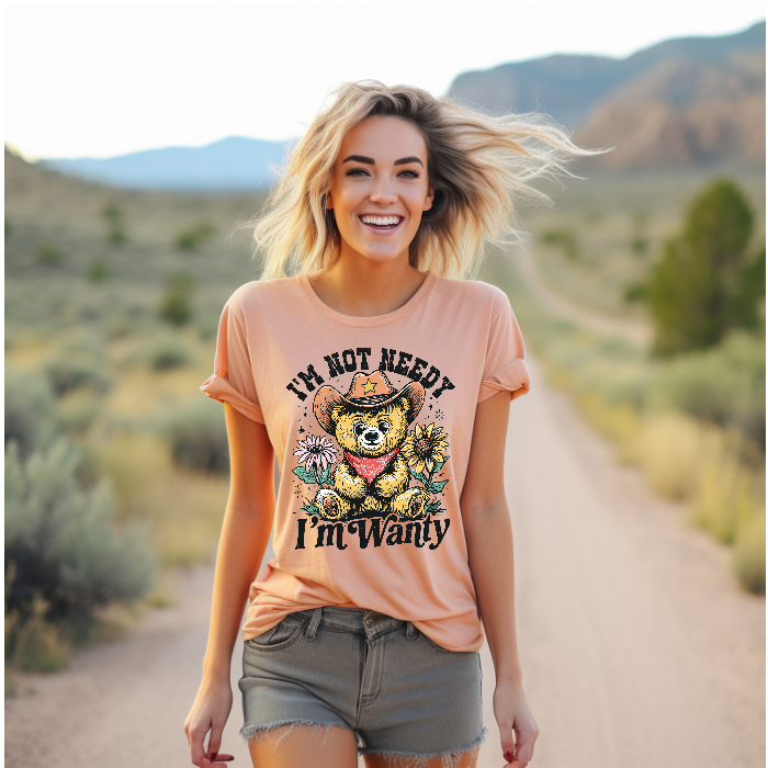I'm Not Needy I'm Wanty Bear Tee