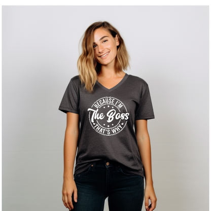"Because I'm The Boss, That's Why" Tee