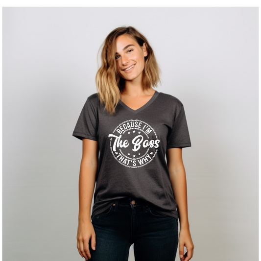 "Because I'm The Boss, That's Why" Tee