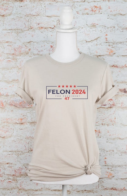 Felon 2024 For President 47 Tee