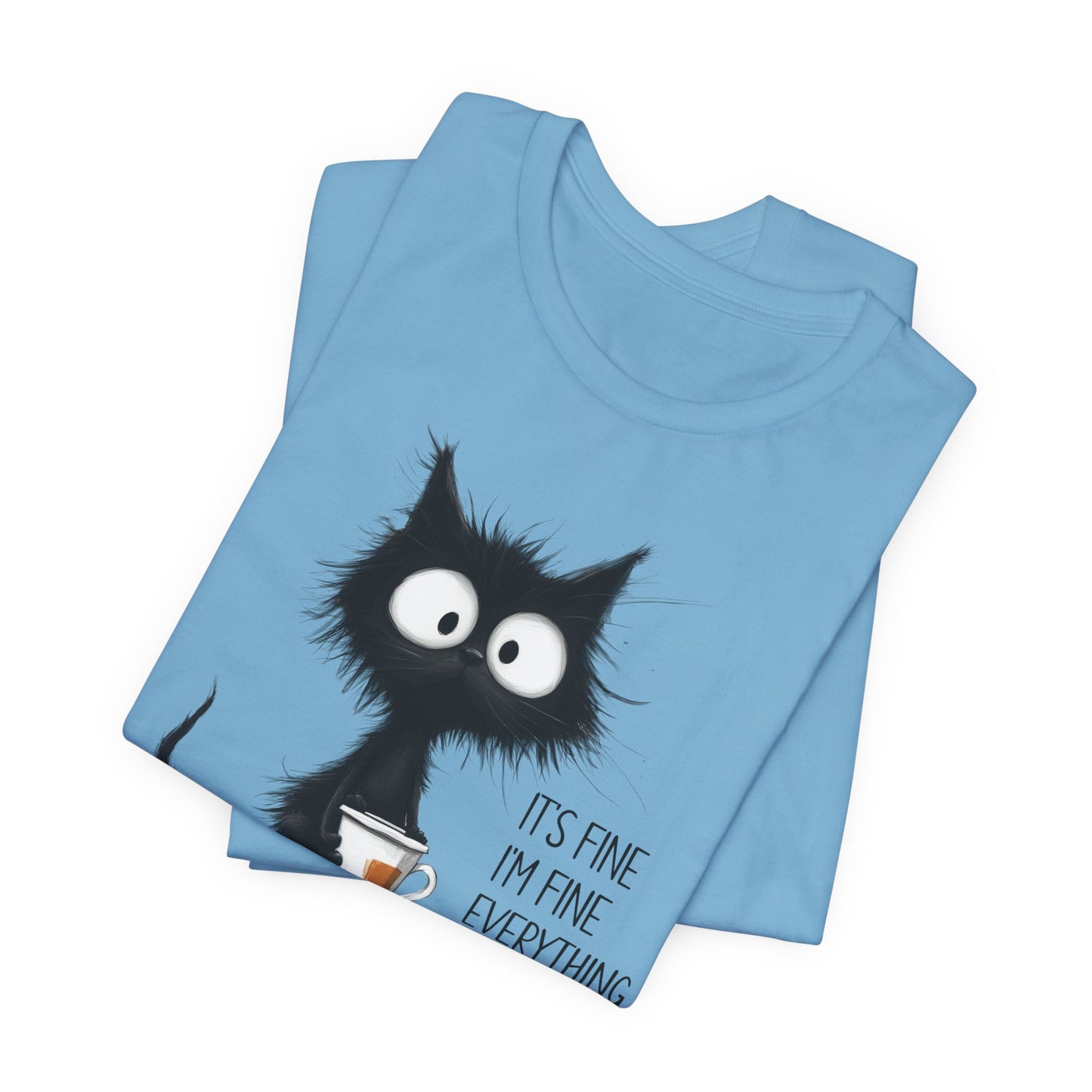 'It's Fine I'm Fine Everything Is Fine' Coffee Tee