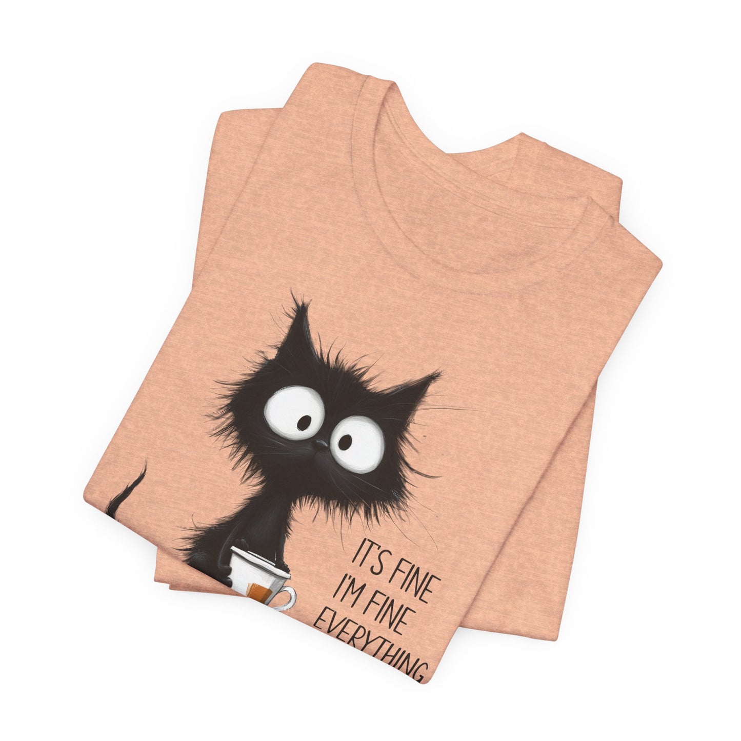 'It's Fine I'm Fine Everything Is Fine' Coffee Tee