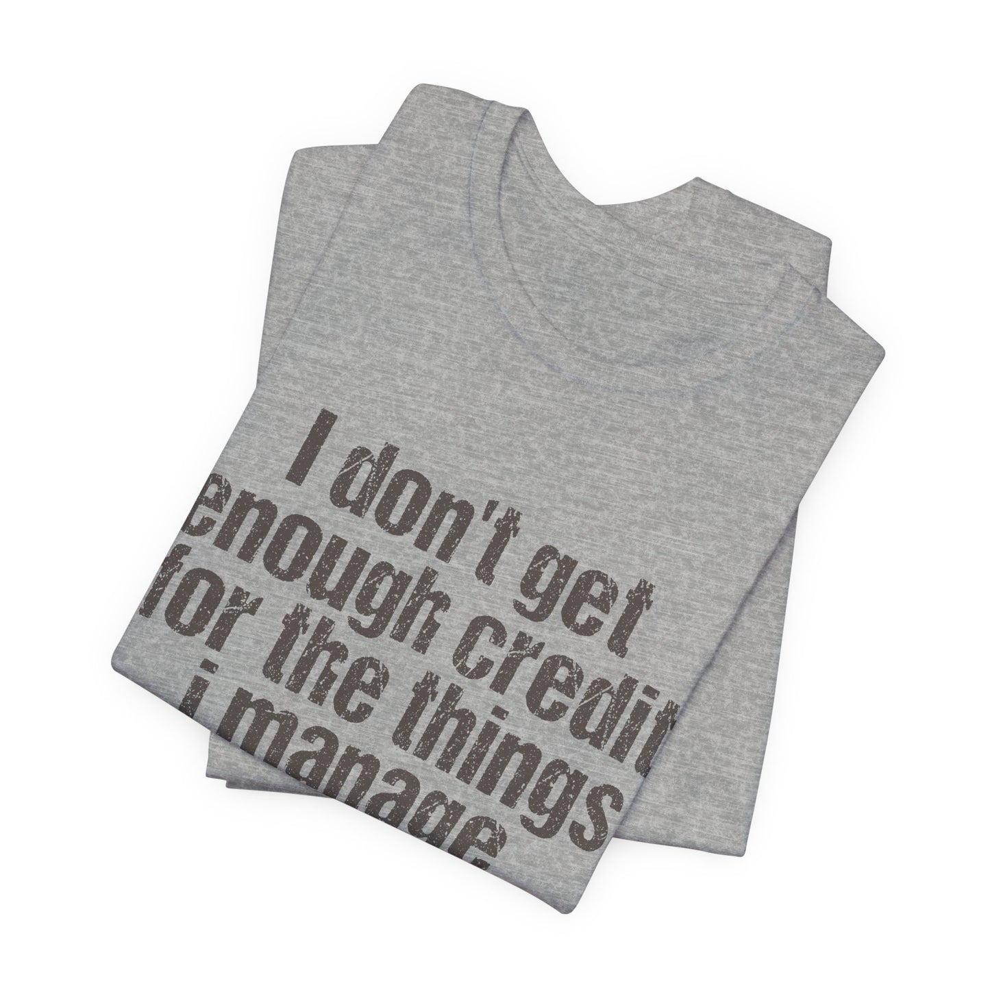 I Don't Get Enough Credit Tee