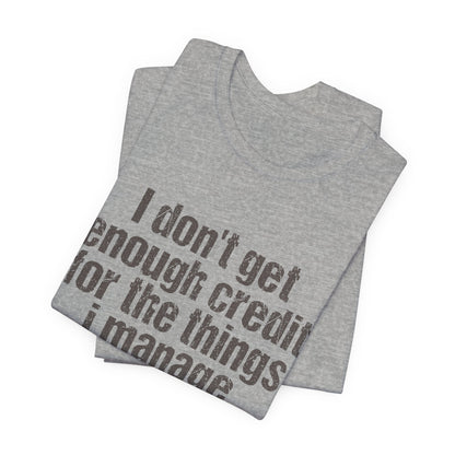 I Don't Get Enough Credit Tee