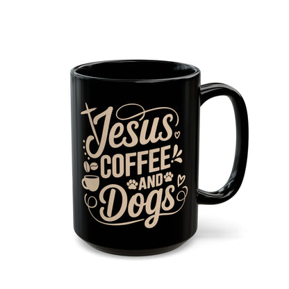 Jesus Coffee and Dogs Black Mug — Faithful Coffee Lover Gift (11oz, 15oz)