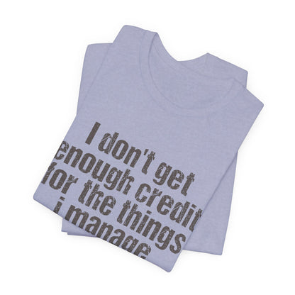 I Don't Get Enough Credit Tee