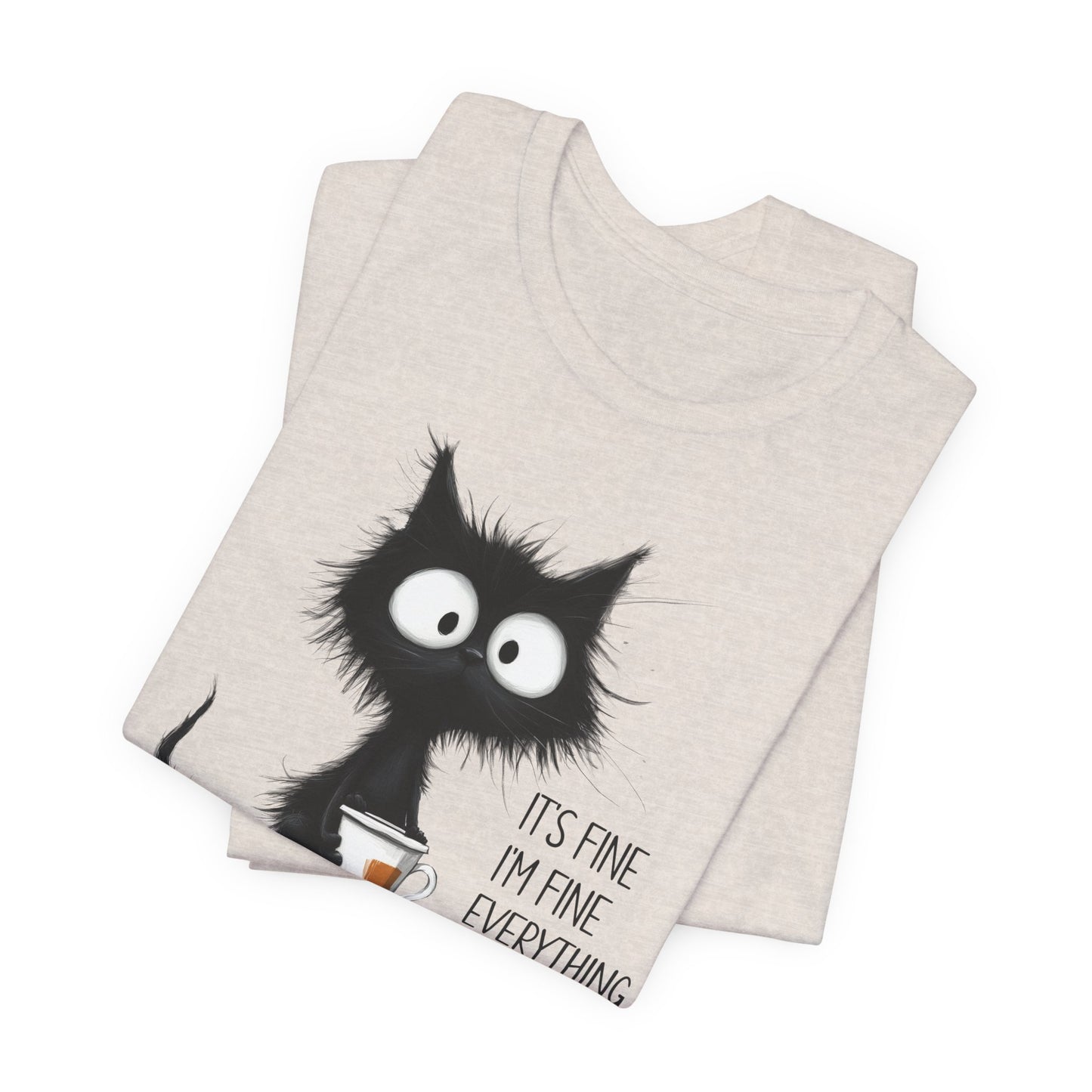 'It's Fine I'm Fine Everything Is Fine' Coffee Tee