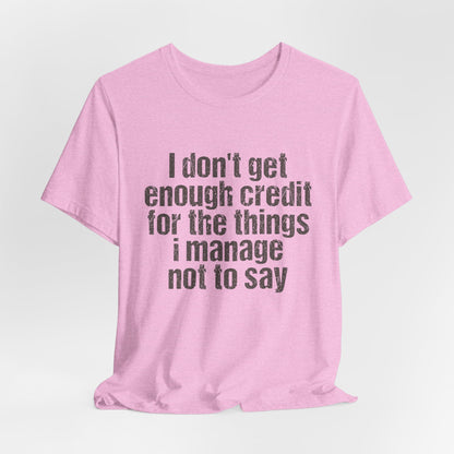 I Don't Get Enough Credit Tee