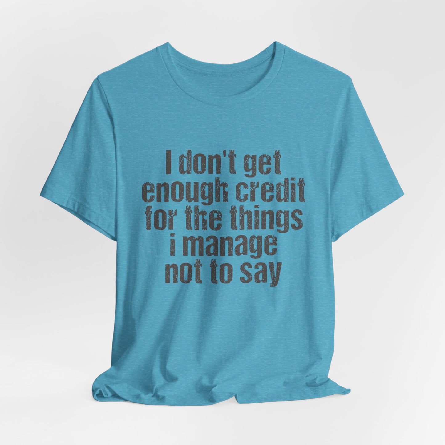 I Don't Get Enough Credit Tee