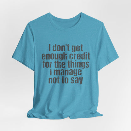 I Don't Get Enough Credit Tee