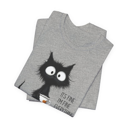 'It's Fine I'm Fine Everything Is Fine' Coffee Tee