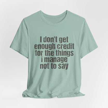 I Don't Get Enough Credit Tee