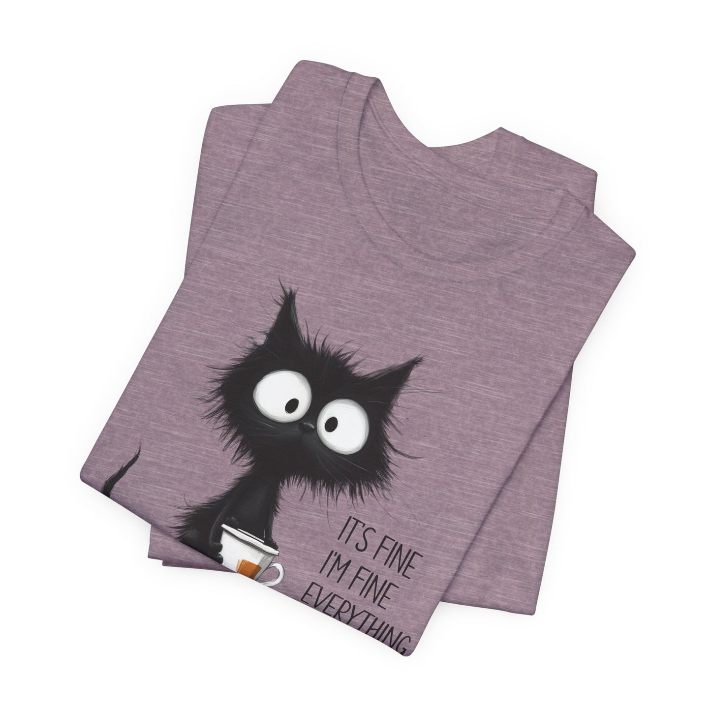 'It's Fine I'm Fine Everything Is Fine' Coffee Tee