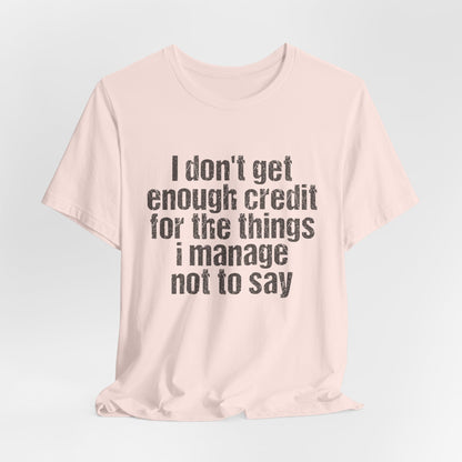 I Don't Get Enough Credit Tee