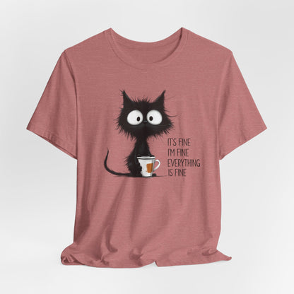 'It's Fine I'm Fine Everything Is Fine' Coffee Tee